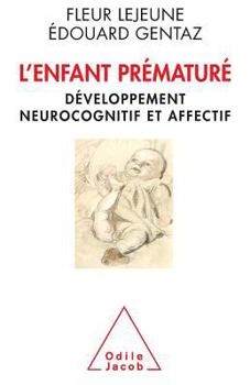 Paperback Premature Child: Cognitive Development in Premature Infants / L'Enfant prématuré Développement neurocognitif et affectif [French] Book