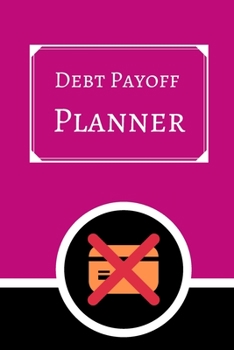 Debt payoff planner: Paying off debts Logbook |Personal/ Business Monthly Budget Planner| Budgeting & Money Management| Bill Paying tracking Book| Debt free Journal Planner