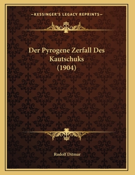 Paperback Der Pyrogene Zerfall Des Kautschuks (1904) [German] Book