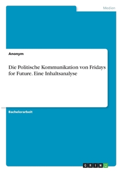 Paperback Die Politische Kommunikation von Fridays for Future. Eine Inhaltsanalyse [German] Book