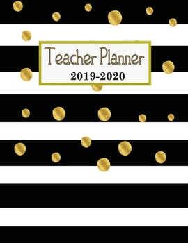 Teacher Planner 2019-2020: Lesson Planner Weekly and Monthly Calendar Schedule Academic Organizer For Teacher Black and White Gold Dots Cover
