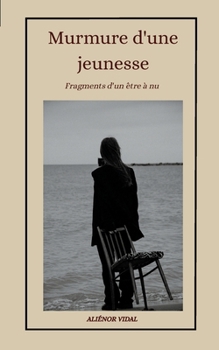 Paperback Murmure d'une jeunesse: Fragments d'un être à nu [French] Book