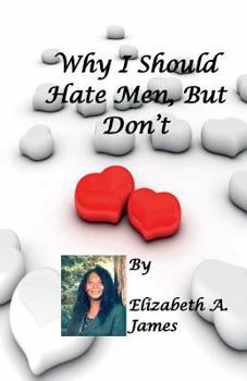 Paperback Why I Should Hate Men, But Don't Book