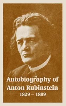 Autobiography of Anton Rubinstein, 1829-1889