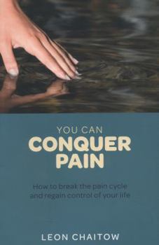 Paperback You Can Conquer Pain: How to Break the Pain Cycle and Regain Control of Your Life Book
