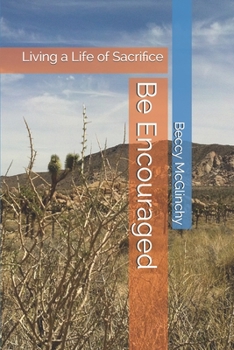 Paperback Be Encouraged: Living a Life of Sacrifice Book