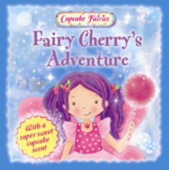 Hardcover Fairy Cherry's Adventure (Cupcake Fairies) Book