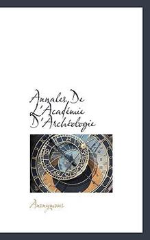 Paperback Annales de L'Acad Mie D'Arch Ologie [French] Book