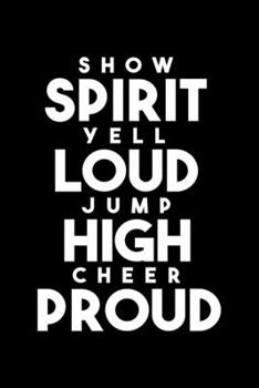 Paperback Show Spirit Yell Loud Jump High Cheer Proud: Lined A5 Notebook for Cheerleaders Book