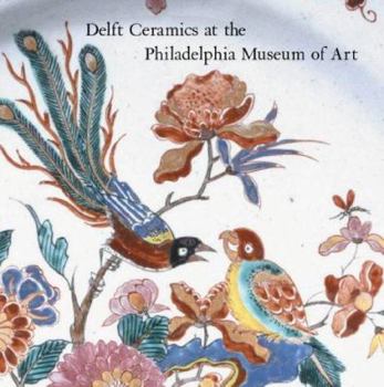 Hardcover Delft Ceramics at the Philadelphia Museum of Art: Highlights of the Collection Book