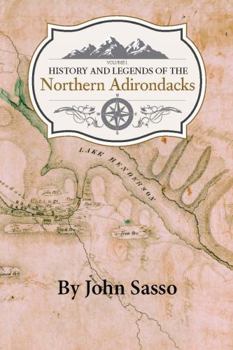 Paperback History and Legends of the Northern Adirondacks: Volume 1 Book