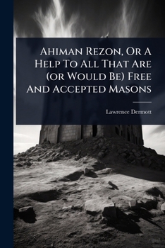 Paperback Ahiman Rezon, Or A Help To All That Are (or Would Be) Free And Accepted Masons Book