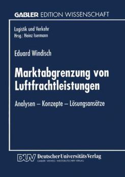 Paperback Marktabgrenzung Von Luftfrachtleistungen: Analysen -- Konzepte -- Lösungsansätze [German] Book