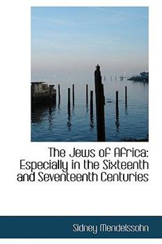 Paperback The Jews of Africa: Especially in the Sixteenth and Seventeenth Centuries Book