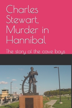 Paperback Charles Stewart, Murder in Hannibal: The story of the cave boys Book