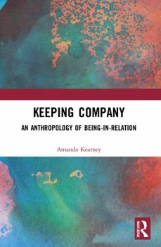 Paperback Keeping Company: An Anthropology of Being-in-Relation Book