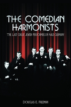 Paperback The Comedian Harmonists: The Last Great Jewish Performers in Nazi Germany Book