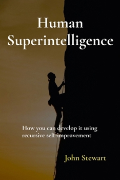 Paperback Human Superintelligence: How you can develop it using recursive self-improvement Book