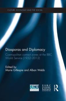 Diasporas and Diplomacy: Cosmopolitan Contact Zones at the BBC World Service (1932-2012)