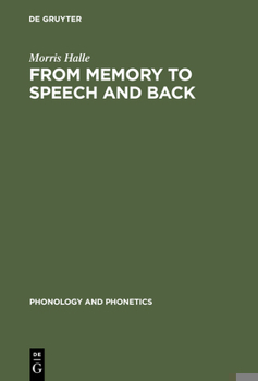 Hardcover From Memory to Speech and Back: Papers on Phonetics and Phonology 1954 - 2002 Book