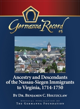 Hardcover Ancestry and Descendants of the Nassau-Siegen Immigrants to Virginia, 1714-1750: Special Edition Book