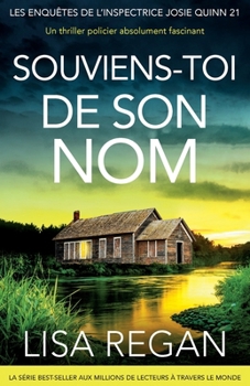 Souviens-toi de son nom: Un thriller policier absolument fascinant (Les Enquêtes de l'Inspectrice Josie Quinn) (French Edition)