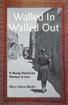 Paperback Walled In, Walled Out: A Young American Woman in Iran Book