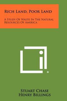 Paperback Rich Land, Poor Land: A Study Of Waste In The Natural Resources Of America Book