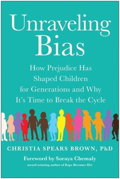 Paperback Unraveling Bias: How Prejudice Has Shaped Children for Generations and Why It's Time to Break the Cycle Book