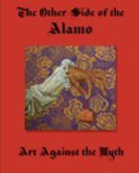 Paperback The Other Side of the Alamo: Art Against the Myth Book