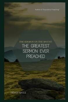 Paperback The Sermon on the Mount: The Greatest Sermon Ever Preached Book