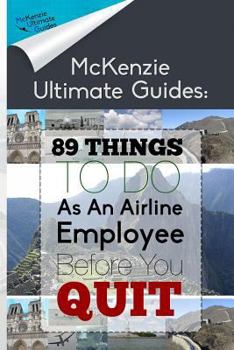 Paperback 89 Things To Do As An Airline Employee Before You Quit Book
