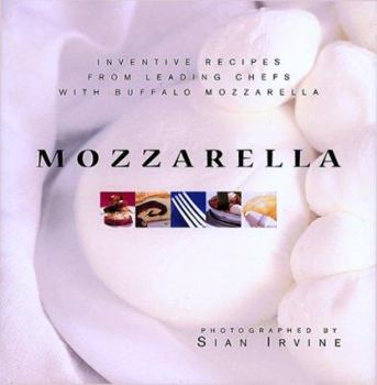 Hardcover Mozzarella: Inventive Recipes from Leading Chefs With Buffalo Mozzarella Book