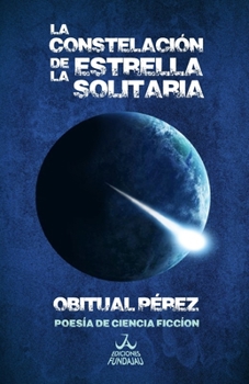 La constelaci�n de la estrella solitaria: Poes�a de ciencia ficci�n