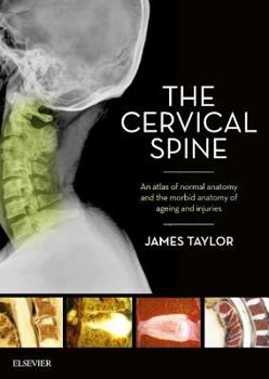 The Cervical Spine: An Atlas of Normal Anatomy and the Morbid Anatomy of Ageing and Injuries