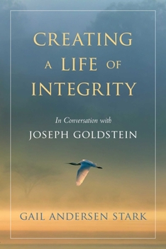 Paperback Creating a Life of Integrity: In Conversation with Joseph Goldstein Book