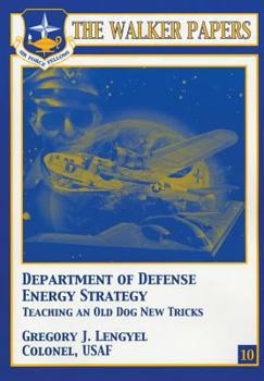 Department of Defense Energy Strategy: Teaching an Old Dog New Tricks