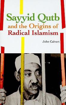 Hardcover Sayyid Qutb and the Origins of Radical Islamism Book