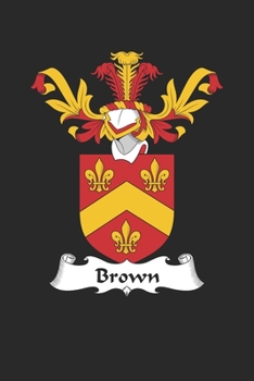 Brown: Brown Coat of Arms and Family Crest Notebook Journal (6 x 9 - 100 pages)
