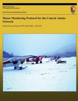 Paperback Moose Monitoring Protocol for the Central Alaska Network Book