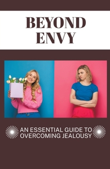 Paperback Beyond Envy: An Essential Guide to Overcoming Jealousy Book