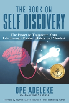 Paperback The Book on Self-Discovery: The Power to Transform Your Life through Positive Habits and Mindset Book