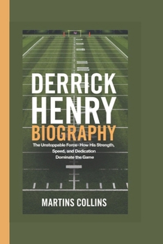 DERRICK HENRY BIOGRAPHY: The Unstoppable Force – How His Strength, Speed, and Dedication Dominate the Game