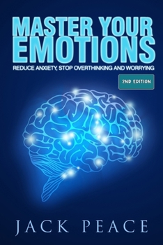 Paperback Master Your Emotions (2nd Edition): Reduce Anxiety, Declutter Your Mind, Stop Overthinking and Worrying Book