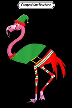 Composition Notebook: Flamingo in Elf costume-Funny Flamingo Christmas Pajama  Journal/Notebook Blank Lined Ruled 6x9 100 Pages
