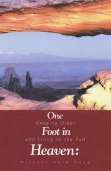 One Foot in Heaven: Growing Older and Living to the Full