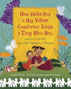 Hardcover How Dalia Put a Big Yellow Comforter Inside a Tiny Blue Box: And Other Wonders of Tzedakah Book