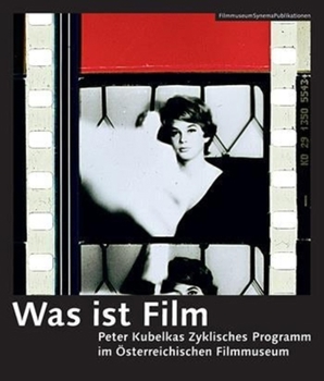 Paperback Was Ist Film: Peter Kubelkas Zyklisches Programm Im Österreichischen Filmmuseum Book