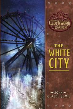 The White City - Book #3 of the Clockwork Dark