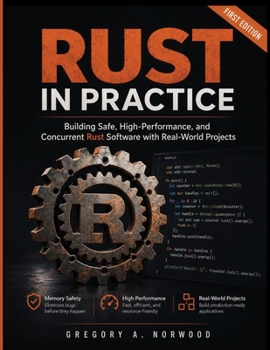 Paperback Rust in Practice: Building Safe, High-Performance, and Concurrent Software with Real-World Projects Book
